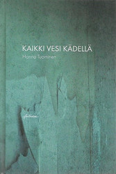 Tuominen, Hanna: Kaikki vesi kädellä