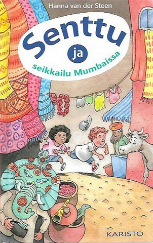 Steen, Hanna van der: Senttu ja seikkailu Mumbaissa