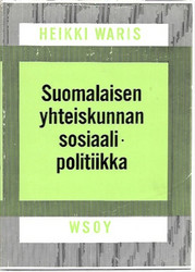 Waris, Heikki: Suomalaisen yhteiskunnan sosiaalipolitiikka