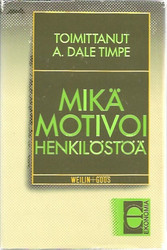 Timpe, Dale A.: Mikä motivoi henkilöstöä?