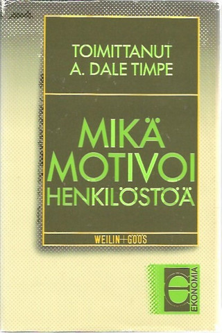 Timpe, Dale A.: Mikä motivoi henkilöstöä?