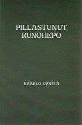 Uskela, Kaarlo: Pillastunut runohepo