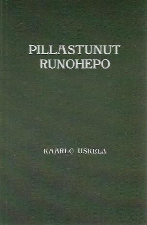Uskela, Kaarlo: Pillastunut runohepo
