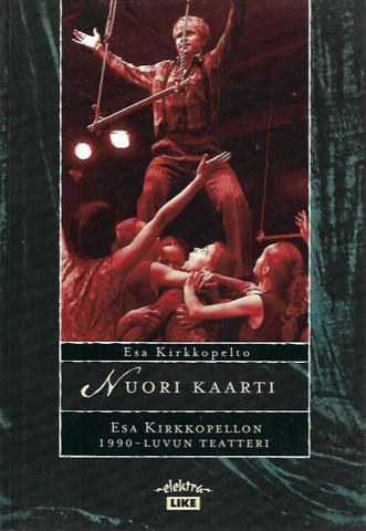 Kirkkopelto, Esa: Nuori kaarti - Esa Kirkkopellon 1990-luvun teatteri