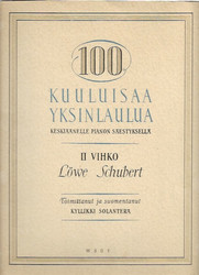 Solanterä, Kyllikki (toim.): 100 kuuluisaa yksinlaulua - Karl Löwe, Franz Schubert