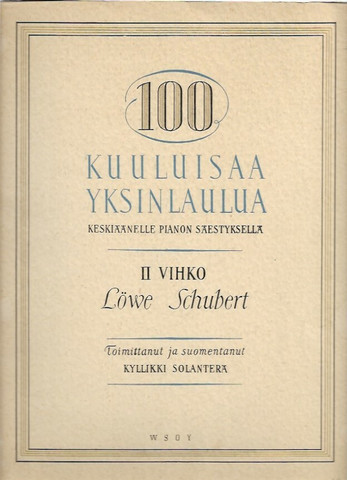 Solanterä, Kyllikki (toim.): 100 kuuluisaa yksinlaulua - Karl Löwe, Franz Schubert