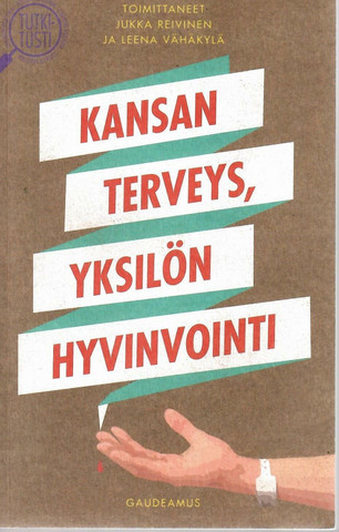 Reivinen, Jukka & Vähäkylä, Leena (toim.): Kansan terveys, yksilön hyvinvointi