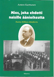 Karttunen, Antero: Mies, joka ehdotti naisille äänioikeutta