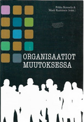 Kuusela, Pekka & Kuittinen, Matti (toim.): Organisaatiot muutoksessa
