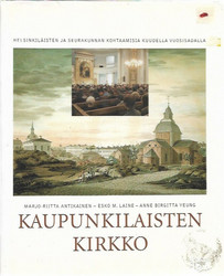 Antikainen, Marjo-Riitta: Kaupunkilaisten kirkko : helsinkiläisten ja seurakunnan kohtaamisia kuudella vuosisadalla