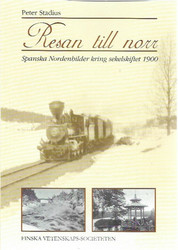 Stadius Peter: Resan till norr - Spanska nordenbilder kring sekelskiftet 1900
