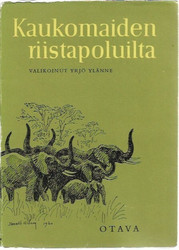 Ylänne, Yrjö (toim.): Kaukomaiden riistapoluilta