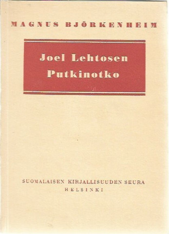 Björkenheim, Magnus: Joel Lehtosen Putkinotko