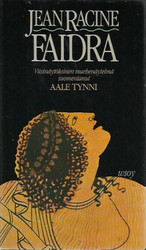 Racine Jean: Faidra - viisinäytöksinen murhenäytelmä