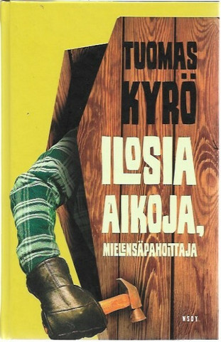 Kyrö, Tuomas: Ilosia aikoja, mielensäpahoittaja