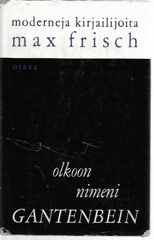 Frisch, Max: Olkoon nimeni Gantenbein