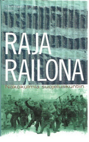 Alapuro, Risto (toim.): Raja railona - Näkökulmia suojeluskuntiin