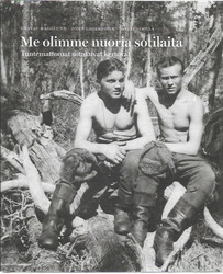 Hägglund, Gustav & Lagerbohm, John et.al.: Me olimme nuoria sotilaita