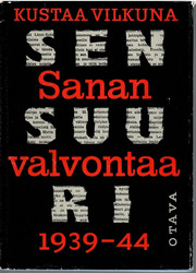 Vilkuna, Kustaa: Sanan valvontaa : sensuuri 1939-1944