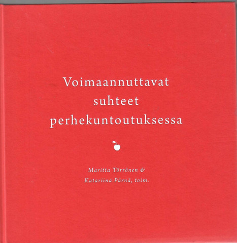 Törrönen, Maritta &  Pärnä, Katariina (toim.): Voimaannuttavat suhteet perhekuntoutuksessa