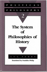 Ferry, Luc: Political philosophy. 2, The system of philosophies of history