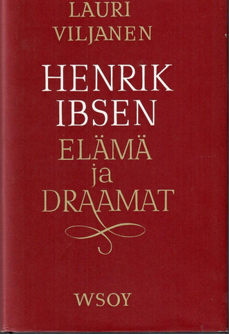 Viljanen, Lauri: Henrik Ibsen : elämä ja draamat