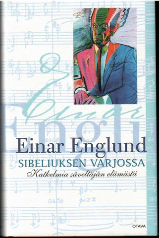 Englund, Einar: Sibeliuksen varjossa : katkelmia säveltäjän elämästä
