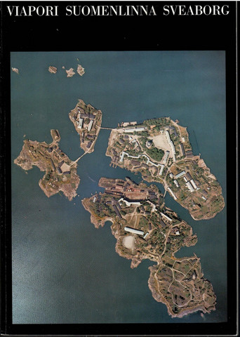 Hällström, Olof af & Pajamies, Ilkka: Viapori = Suomenlinna = Sveaborg