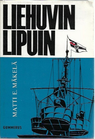 Mäkelä Matti: Liehuvin lipuin