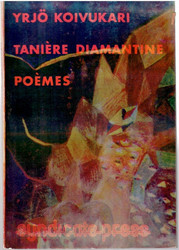 Koivukari, Yrjö: Tanière diamantine poèmes