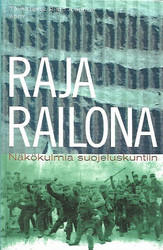 Alapuro Risto (toim.): Raja railona - näkökulmia suojeluskuntiin