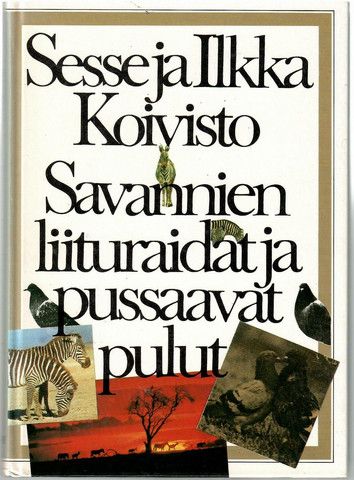 Koivisto, Sesse & Koivisto, Ilkka: Savannien liituraidat ja pussaavat pulut