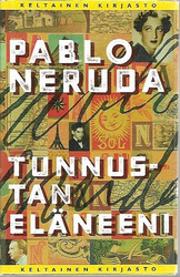 Neruda Pablo: Tunnustan eläneeni
