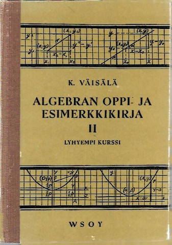 Väisälä Kalle: Algebran oppi- ja esimerkkikirja 2 Lyhyempi kurssi
