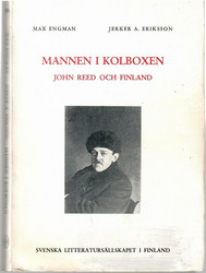 Engman, Max & Eriksson, Jerker A.: Mannen i kolboxen : John Reed och Finland
