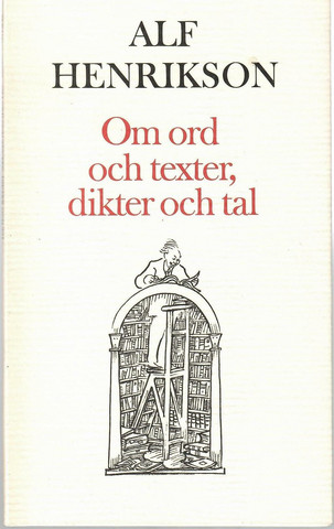 Henrikson, Alf: Om ord, och texter, dikter och tal