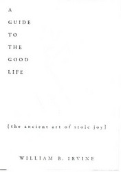 Irvine William B.: A Guide to the Good Life
