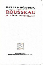 Höffding Harald: Jean Jacques Rousseau ja hänen filosofiansa