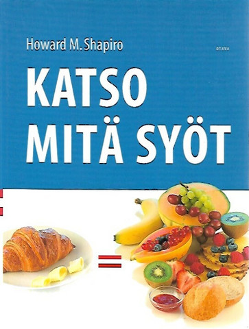 Shapiro Howard M.: Katso mitä syöt