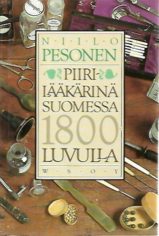 Pesonen Niilo: Piirilääkärinä Suomessa 1800-luvulla