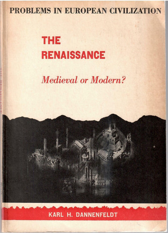 Dannenfeldt, Karl H. (ed.): The Renaissance Medieval or Modern?