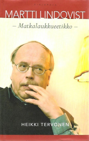 Tervonen, Heikki: Martti Lindqvist : matkalaukkueetikko