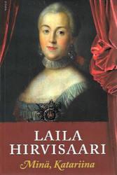Hirvisaari Laila: Minä, Katariina
