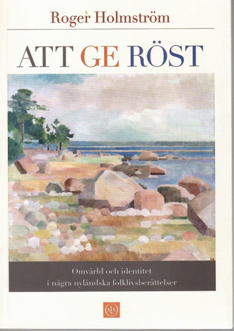 Holmström, Roger: Att ge röst : omvärld och identitet i några nylä...