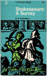 Chambers, E. K.: Shakespeare : a survey
