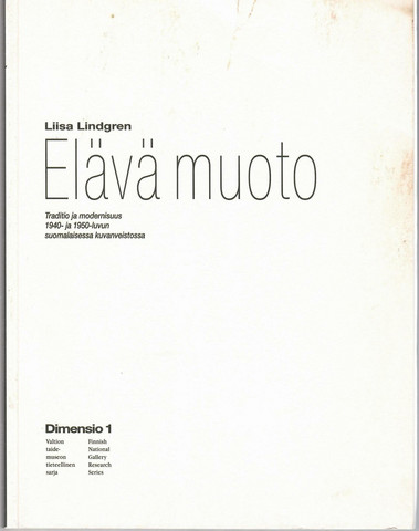 Lindgren, Liisa: Elävä muoto : traditio ja modernisuus 1940- ja ...