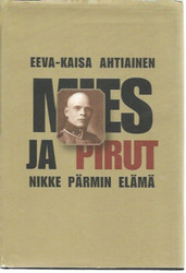 Ahtiainen Eeva-Kaisa: Mies ja pirut - Nikke Pärmin elämä