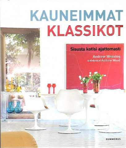 Weaving Andrew: Kauneimmat Klassikot - Sisusta kotisi ajattomasti