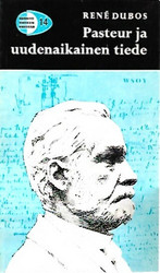 Dubos Rene: Pasteur ja uudenaikainen tiede