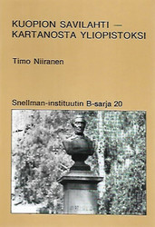 Niiranen Timo: Kuopion Savilahti - kartanosta yliopistoksi